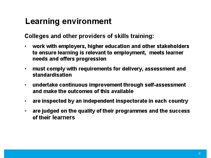 Learning environment Colleges and other providers of skills training: • work with employers, higher