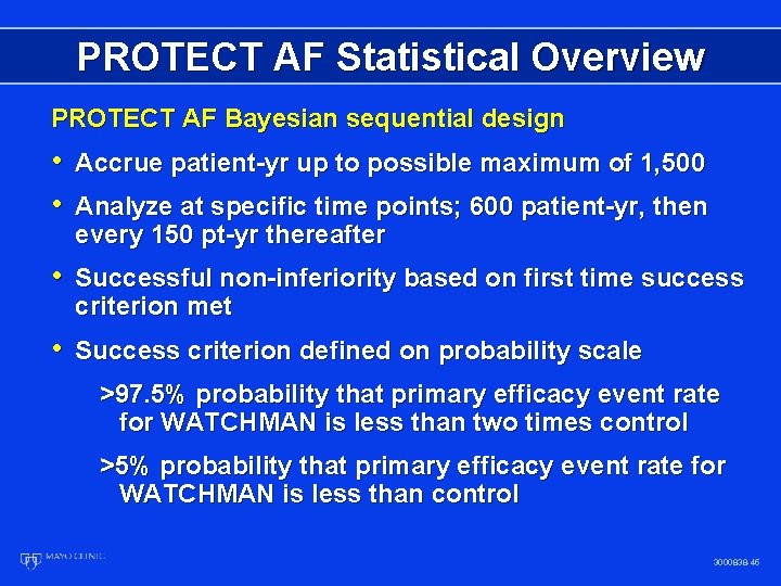 PROTECT AF Statistical Overview PROTECT AF Bayesian sequential design • Accrue patient-yr up to