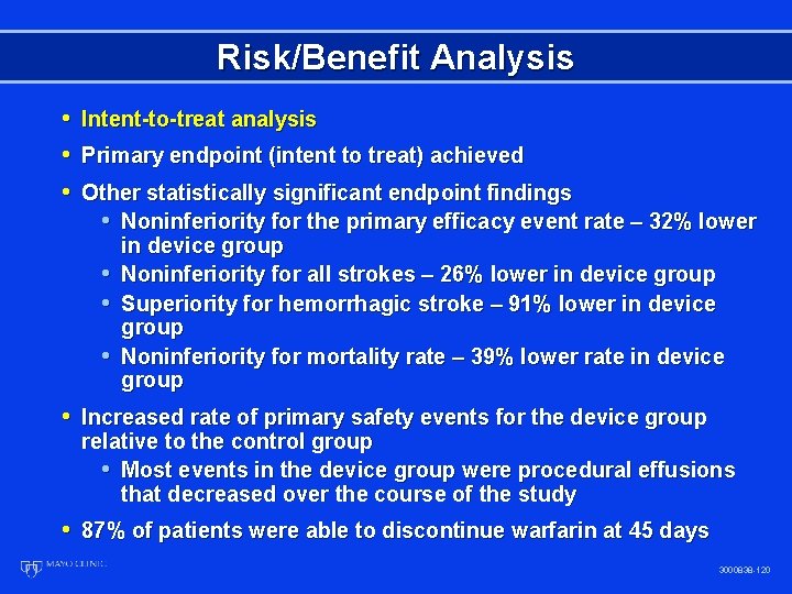 Risk/Benefit Analysis • Intent-to-treat analysis • Primary endpoint (intent to treat) achieved • Other