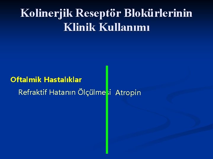 Kolinerjik Reseptör Blokürlerinin Klinik Kullanımı Oftalmik Hastalıklar Refraktif Hatanın Ölçülmesi Atropin Kolinerjik Reseptör Blokürlerinin Klinik Kullanımı Oftalmik Hastalıklar Refraktif Hatanın Ölçülmesi Atropin