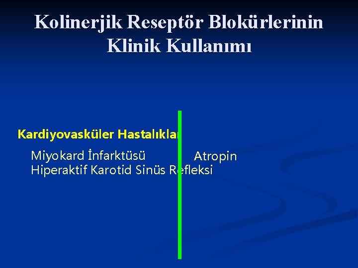 Kolinerjik Reseptör Blokürlerinin Klinik Kullanımı Kardiyovasküler Hastalıklar Miyokard İnfarktüsü Atropin Hiperaktif Karotid Sinüs Refleksi Kolinerjik Reseptör Blokürlerinin Klinik Kullanımı Kardiyovasküler Hastalıklar Miyokard İnfarktüsü Atropin Hiperaktif Karotid Sinüs Refleksi