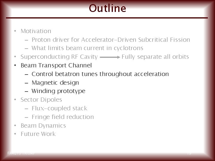 Outline • Motivation – Proton driver for Accelerator-Driven Subcritical Fission – What limits beam