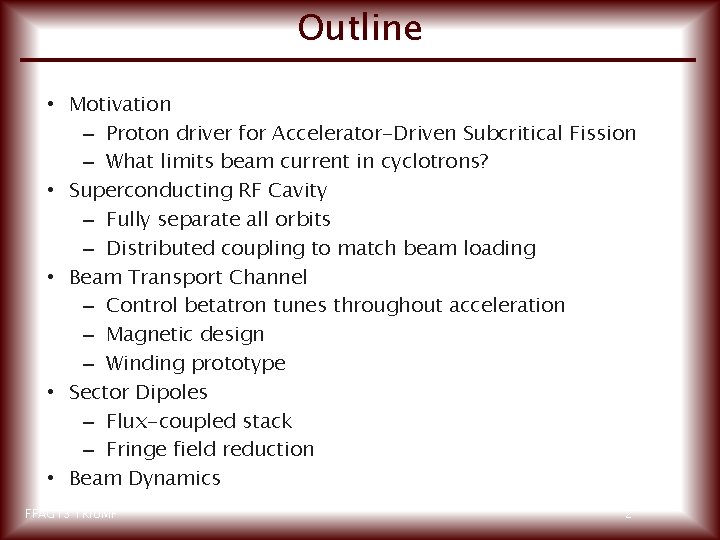 Outline • Motivation – Proton driver for Accelerator-Driven Subcritical Fission – What limits beam