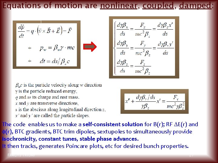 Equations of motion are nonlinear, coupled, damped: The code enables us to make a