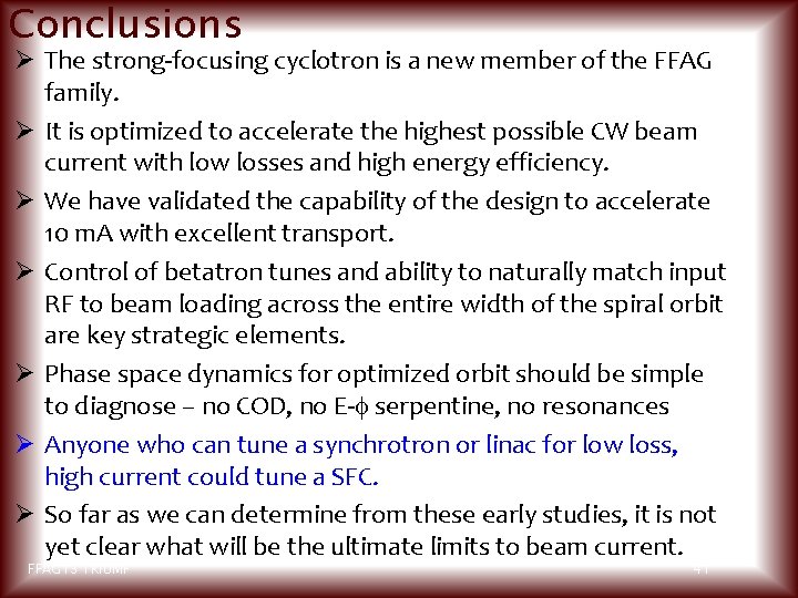 Conclusions Ø The strong-focusing cyclotron is a new member of the FFAG family. Ø