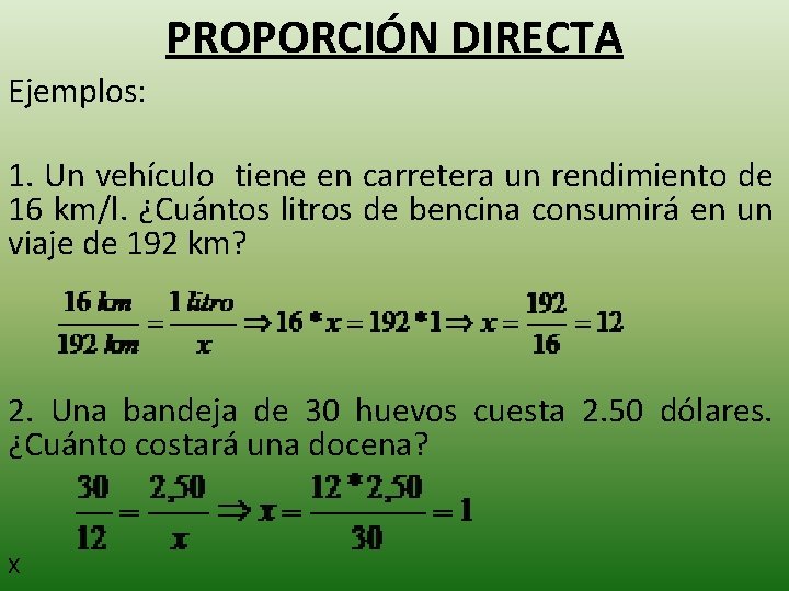 PROPORCIÓN DIRECTA Ejemplos: 1. Un vehículo tiene en carretera un rendimiento de 16 km/l.