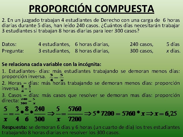 PROPORCIÓN COMPUESTA 2. En un juzgado trabajan 4 estudiantes de Derecho con una carga