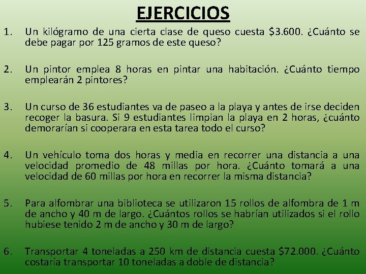 EJERCICIOS 1. Un kilógramo de una cierta clase de queso cuesta $3. 600. ¿Cuánto