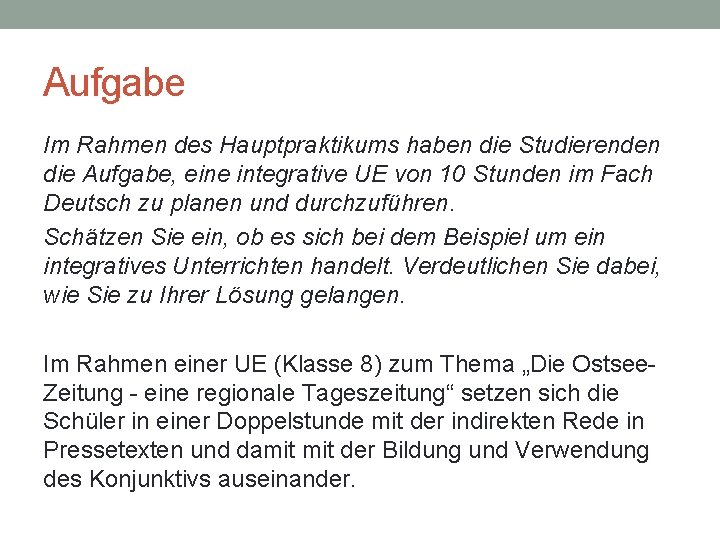 Aufgabe Im Rahmen des Hauptpraktikums haben die Studierenden die Aufgabe, eine integrative UE von