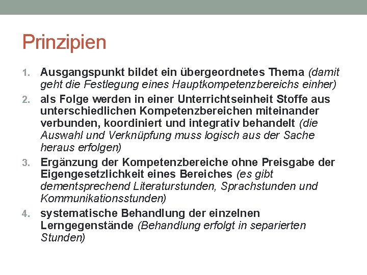 Prinzipien Ausgangspunkt bildet ein übergeordnetes Thema (damit geht die Festlegung eines Hauptkompetenzbereichs einher) 2.