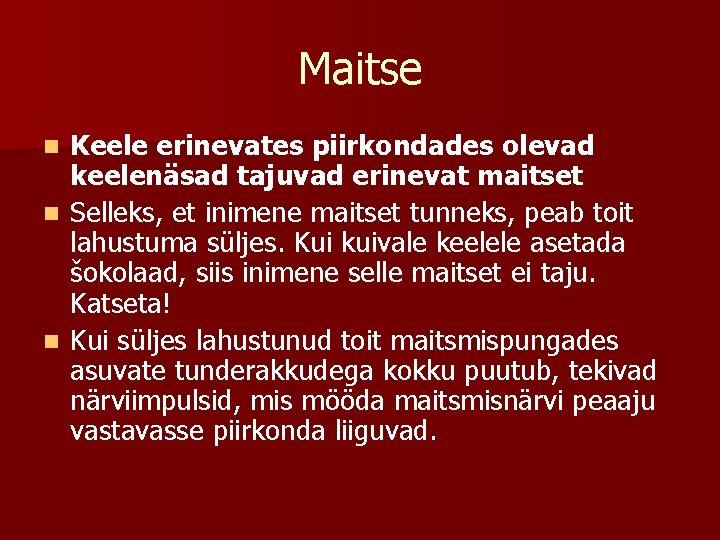 Maitse Keele erinevates piirkondades olevad keelenäsad tajuvad erinevat maitset n Selleks, et inimene maitset