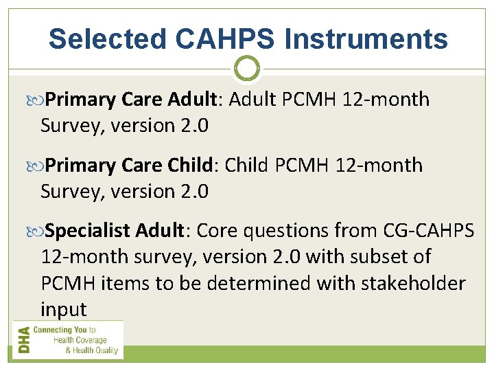 Selected CAHPS Instruments Primary Care Adult: Adult PCMH 12 -month Survey, version 2. 0