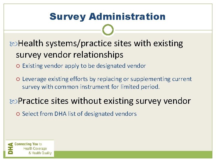 Survey Administration Health systems/practice sites with existing survey vendor relationships Existing vendor apply to