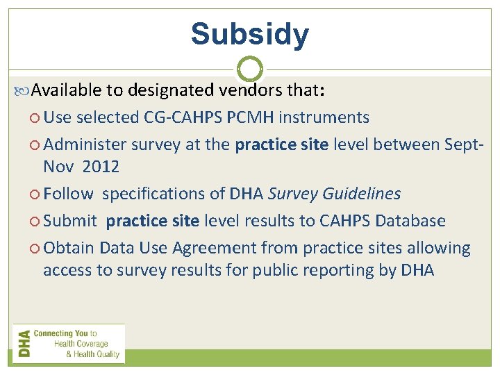 Subsidy Available to designated vendors that: Use selected CG-CAHPS PCMH instruments Administer survey at