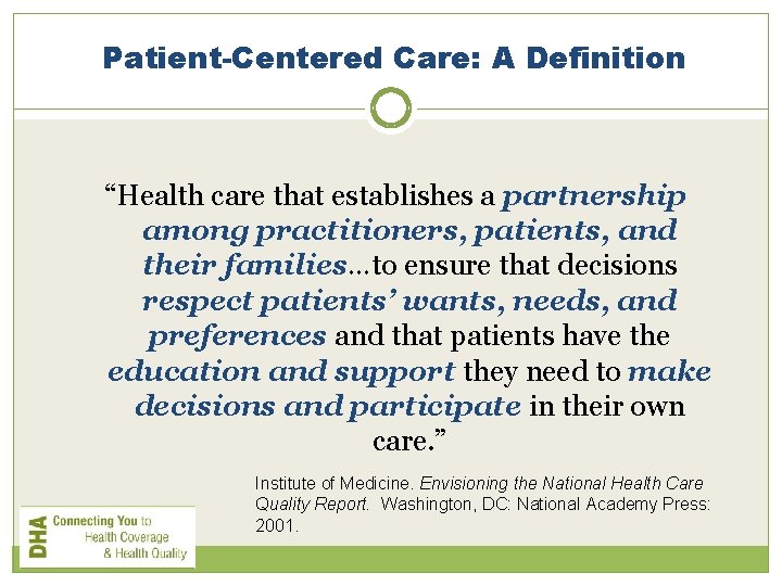 Patient-Centered Care: A Definition “Health care that establishes a partnership among practitioners, patients, and