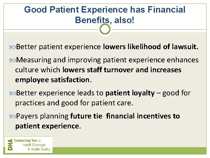 Good Patient Experience has Financial Benefits, also! Better patient experience lowers likelihood of lawsuit.