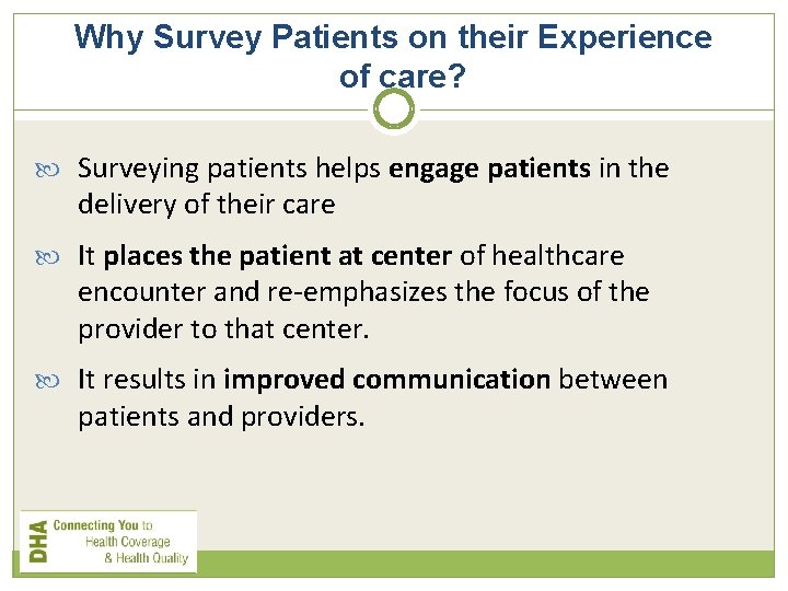 Why Survey Patients on their Experience of care? Surveying patients helps engage patients in