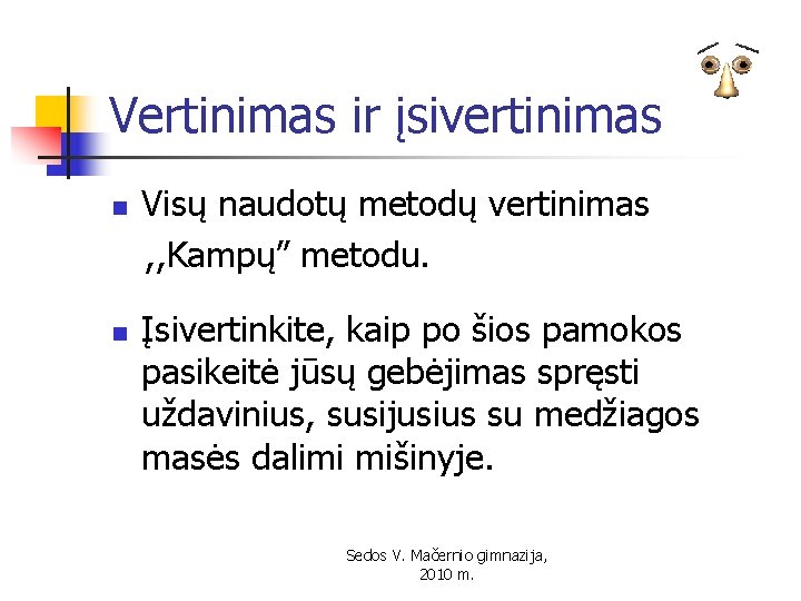 Vertinimas ir įsivertinimas n n Visų naudotų metodų vertinimas , , Kampų” metodu. Įsivertinkite,