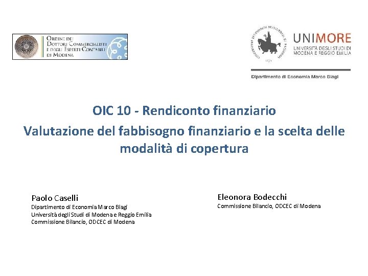 OIC 10 ‐ Rendiconto finanziario Valutazione del fabbisogno finanziario e la scelta delle modalità