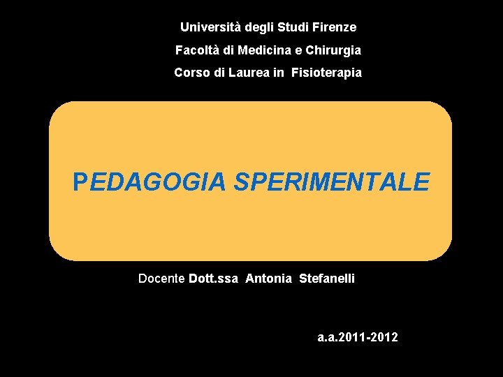 Università degli Studi Firenze Facoltà di Medicina e Chirurgia Corso di Laurea in Fisioterapia