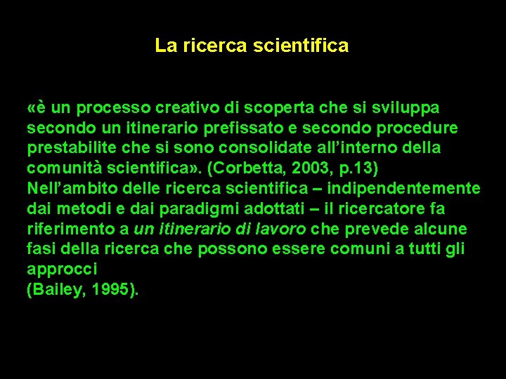 La ricerca scientifica «è un processo creativo di scoperta che si sviluppa secondo un