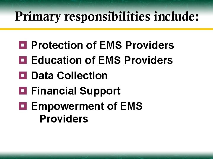 Primary responsibilities include: ¥ Protection of EMS Providers ¥ Education of EMS Providers ¥