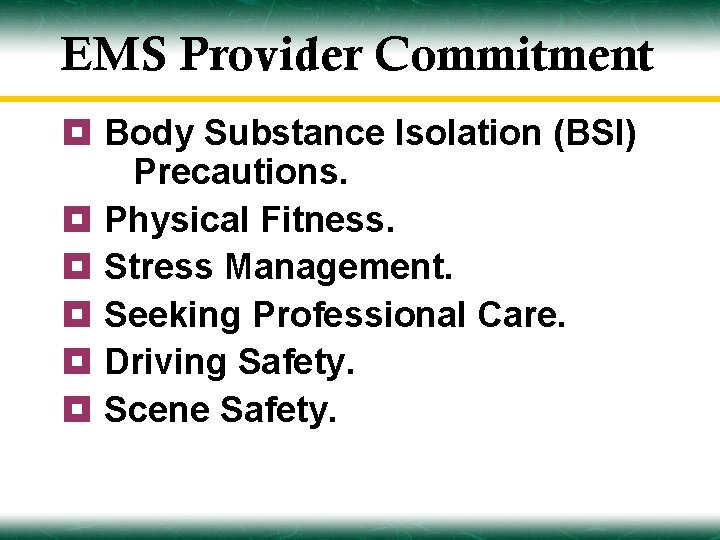 EMS Provider Commitment ¥ Body Substance Isolation (BSI) Precautions. ¥ Physical Fitness. ¥ Stress
