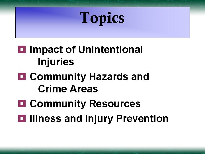 Topics ¥ Impact of Unintentional Injuries ¥ Community Hazards and Crime Areas ¥ Community