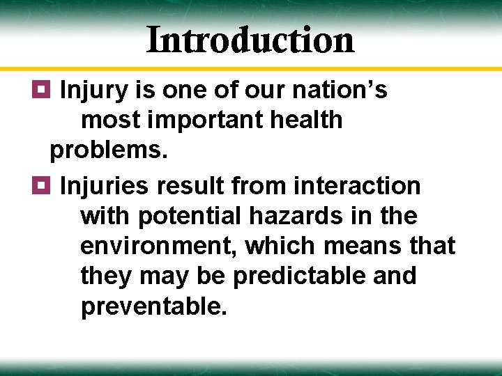 Introduction ¥ Injury is one of our nation’s most important health problems. ¥ Injuries