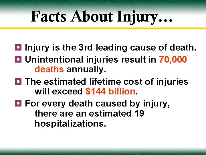 Facts About Injury… ¥ Injury is the 3 rd leading cause of death. ¥