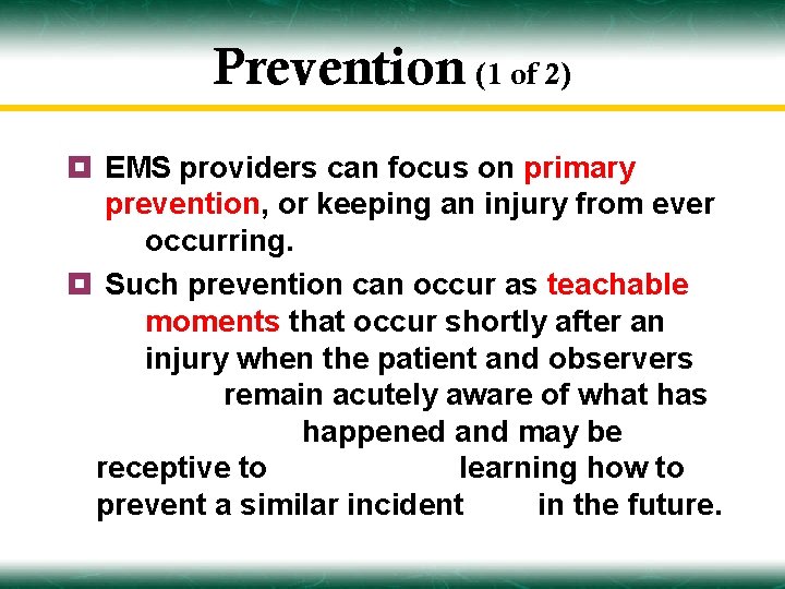 Prevention (1 of 2) ¥ EMS providers can focus on primary prevention, or keeping