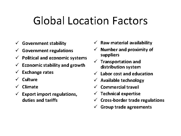 Global Location Factors ü ü ü ü Government stability Government regulations Political and economic