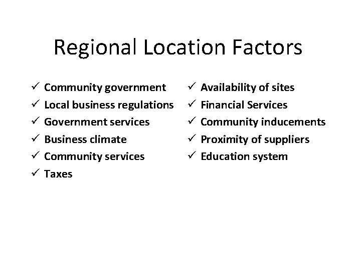 Regional Location Factors ü ü ü Community government Local business regulations Government services Business