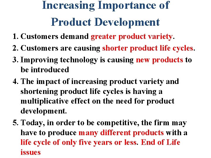 Increasing Importance of Product Development 1. Customers demand greater product variety. 2. Customers are