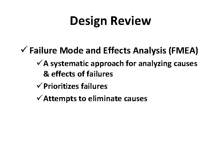 Design Review ü Failure Mode and Effects Analysis (FMEA) ü A systematic approach for