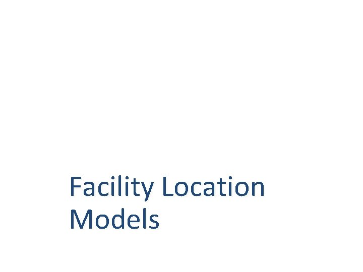 Facility Location Models 