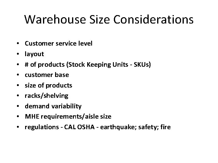 Warehouse Size Considerations • • • Customer service level layout # of products (Stock