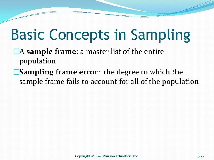 Basic Concepts in Sampling �A sample frame: a master list of the entire population