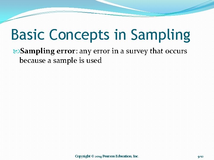 Basic Concepts in Sampling error: any error in a survey that occurs because a