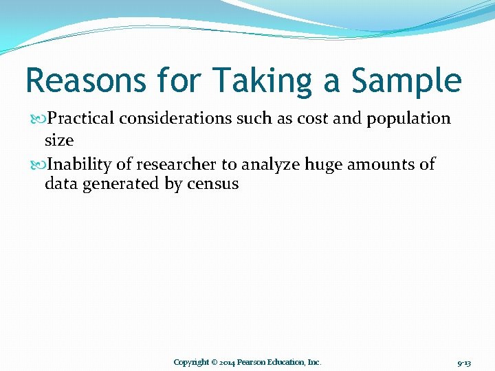 Reasons for Taking a Sample Practical considerations such as cost and population size Inability