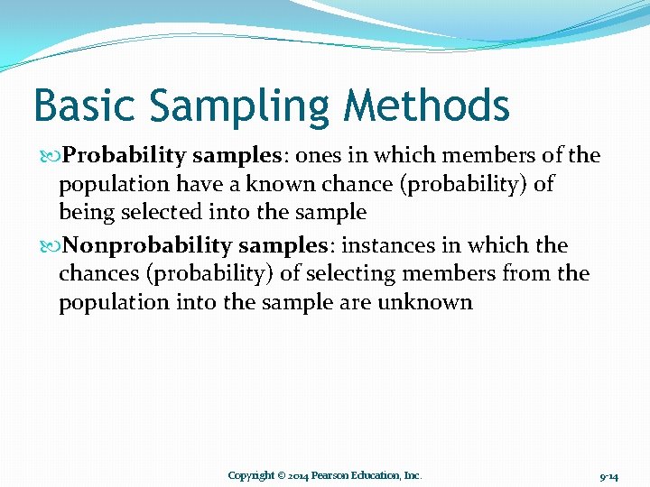 Basic Sampling Methods Probability samples: ones in which members of the population have a