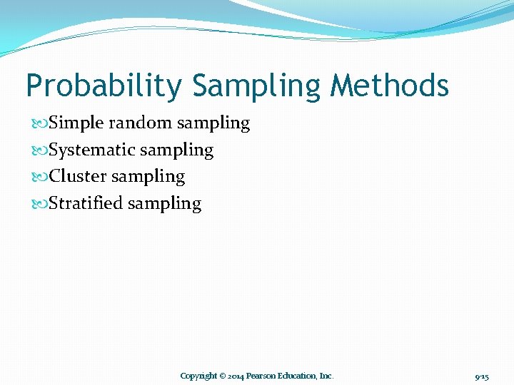 Probability Sampling Methods Simple random sampling Systematic sampling Cluster sampling Stratified sampling Copyright ©