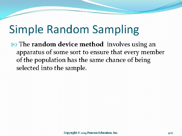 Simple Random Sampling The random device method involves using an apparatus of some sort