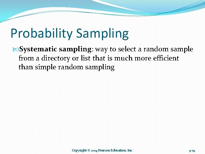 Probability Sampling Systematic sampling: way to select a random sample from a directory or