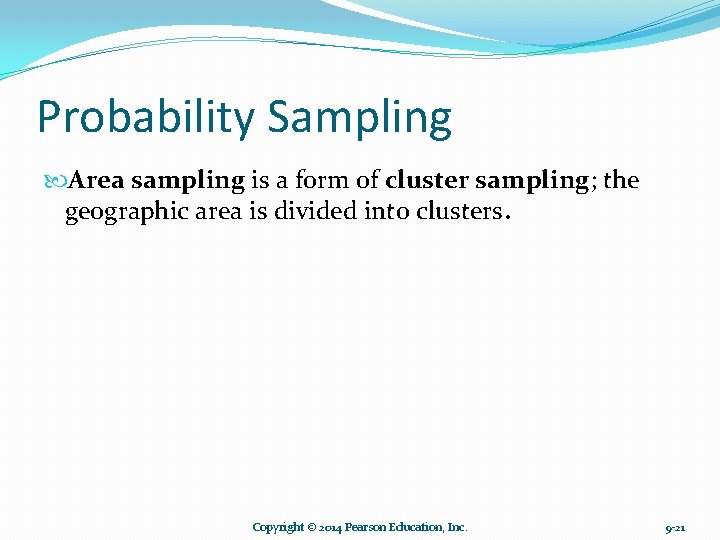 Probability Sampling Area sampling is a form of cluster sampling; the geographic area is