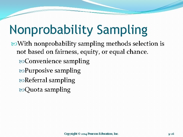 Nonprobability Sampling With nonprobability sampling methods selection is not based on fairness, equity, or