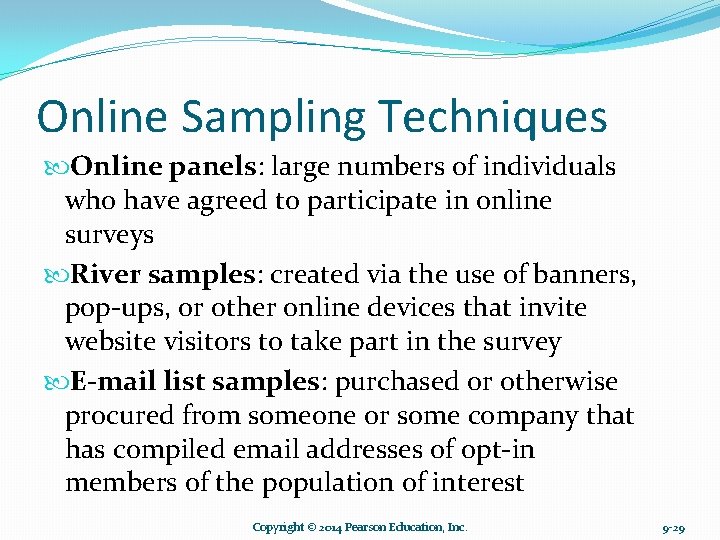 Online Sampling Techniques Online panels: large numbers of individuals who have agreed to participate