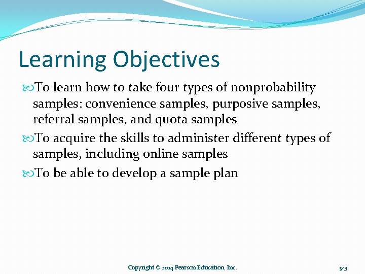 Learning Objectives To learn how to take four types of nonprobability samples: convenience samples,