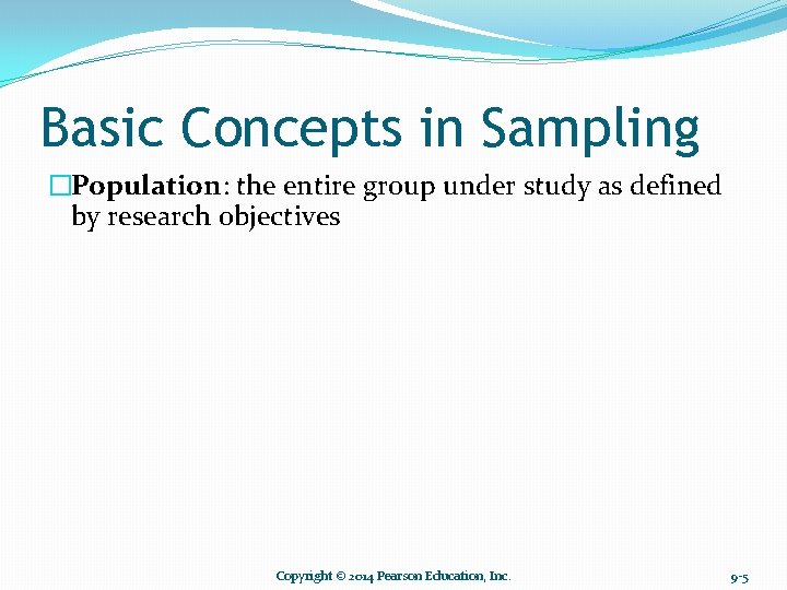 Basic Concepts in Sampling �Population: the entire group under study as defined by research