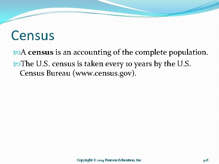 Census A census is an accounting of the complete population. The U. S. census